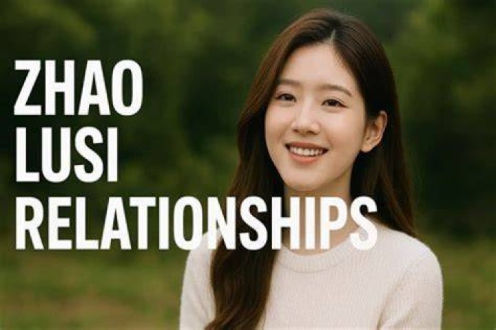 Zhao Lusi's Relationships: Unveiling the Star's Romantic Journey